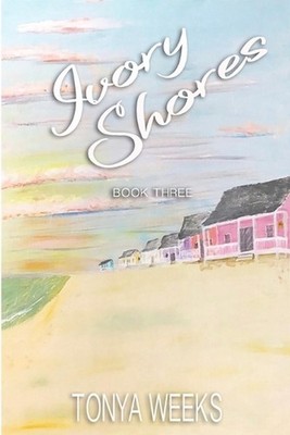 Ivory Shores: Book Three by Tonya Weeks (English) Paperback Book