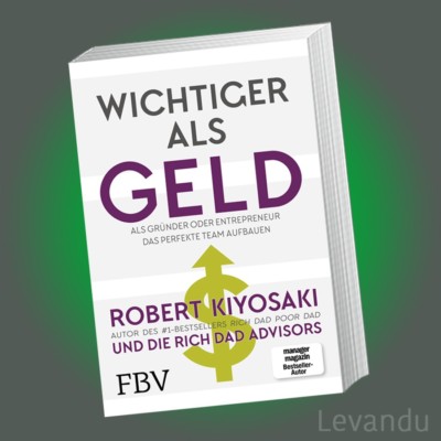 WICHTIGER ALS GELD | ROBERT T. KIYOSAKI | Das perfekte Team - Rich Dad Poor Dad