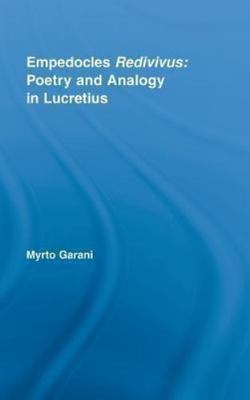 Empedocles Redivivus : Poetry and Analogy in Lucretius, Hardcover by Garani, ...