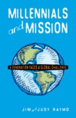 Millennials and Mission : A Generation Faces a Global Challenge P