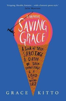 Saving Grace: A Memoir of Weight Loss by Grace Kitto 1910463914 FREE Shipping
