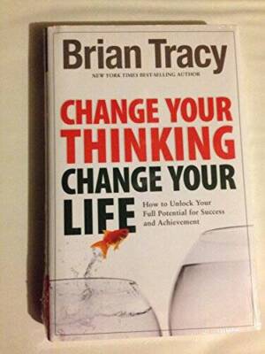 Change Your Thinking, Change Your Life: How to Unlock Your Full Potential - GOOD