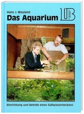 Das Aquarium: Einführung und Betrieb eines S...