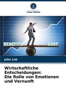 John Lok | Wirtschaftliche Entscheidungen: Die Rolle Von Emotionen Und Vernunft