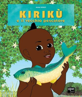 Michel Ocelot Bücher - Kirikù und der alte Fischer - 2013