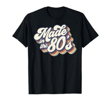 Made in The 80's Retro Funny Vintage 1980s Party Gift T-Shirt Small, Black