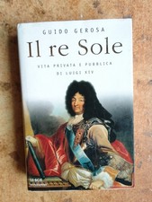 INTERESSANTE  LIBRO DEL 1998 : IL RE SOLE - VITA PRIVATA E PUBBLICA DI LUIGI XVI