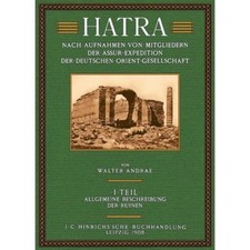 Hatra Teil 1: Allgemeine Beschreibung der Ruinen Andrae, Ernst Walter: