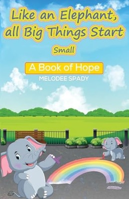 Like an Elephant, All Big Things Start Small : a Book o -  NEW Melodee Spady 202