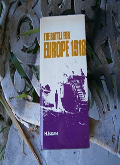 Battle for Europe, 1918 (British Battles)-H. Essame