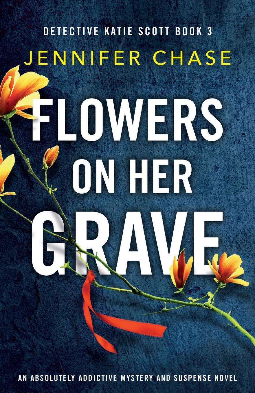 Thumbnail - Flowers On Her Grave | Jennifer Chase | Taschenbuch | Detective Katie