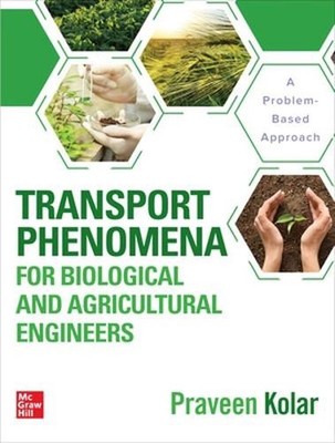 Transport Phenomena for Biological and Agricultural Engineers: A Problem-Based A