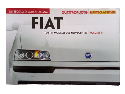 EIN JAHRHUNDERT ITALIENISCHES AUTO FIAT ALLE MODELLE DES 20. JAHRHUNDERTS BAND 2