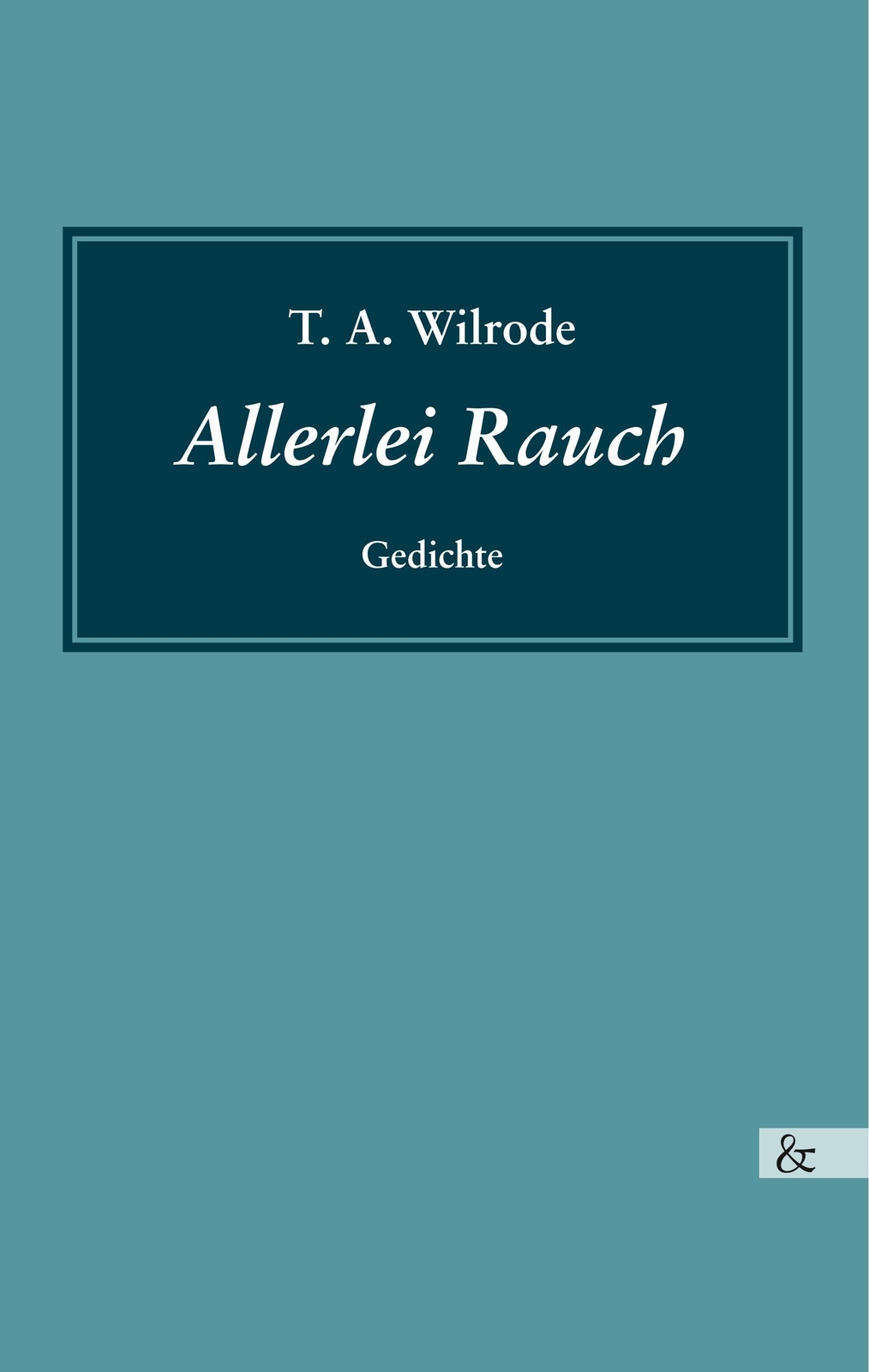 Thumbnail - Allerlei Rauch - T. A. Wilrode - 9783957801234