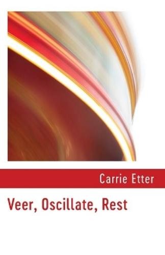 Carrie Etter Veer, Oscillate, Rest (Tascabile)