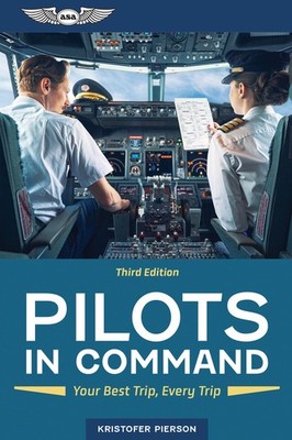 Pilots in Command: Your Best Trip, Every Trip by Kristofer Pierson