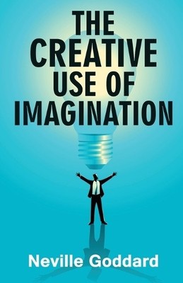 Neville Goddard The Creative Use of Imagination (Taschenbuch)