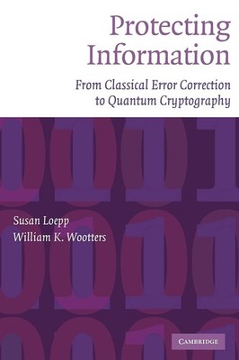 Protecting Information: From Classical Error Correction to Quantum Cryptogra...