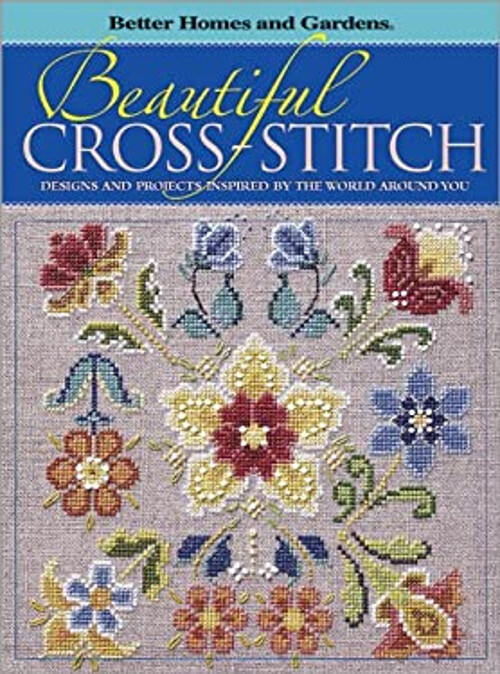 Beautiful Cross-Stitch : Designs and Projects Inspired by the Wor