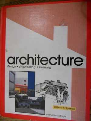Architecture: Design, Engineering, Drawing - Spence, William P. - Good - See...