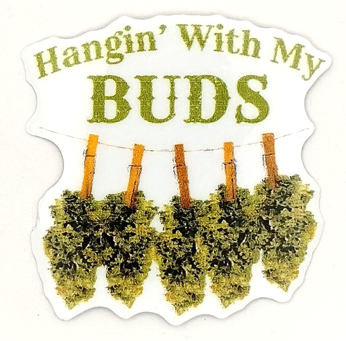 Hanging with My Buds Vinyl Sticker Weatherproof UV Safe Cannabis Decal Weed 420