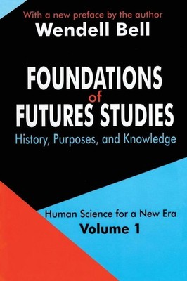 Foundations of Futures Studies | Wendell Bell, Jose Valciukas | englisch