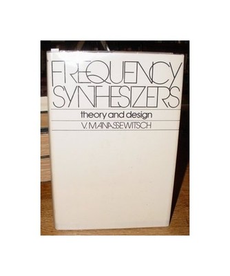 Frequency Synthesizers: Theory and Design, Manassewitsch, Vadim