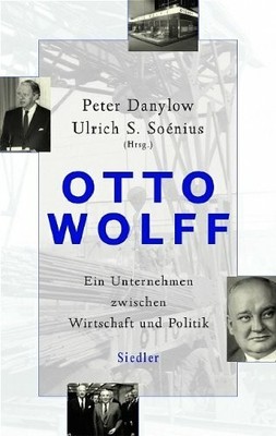 Otto Wolff -: Ein Unternehmen zwischen Wirtschaft und Buch Siedler Verlag