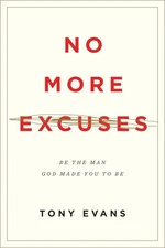 No More Excuses: Be the Man God Made You to Be (Updated Edition)