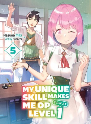 Meine einzigartige Fähigkeit lässt mich auch auf Level 1 Band 5 (Light Novel) von Nazuna Miki