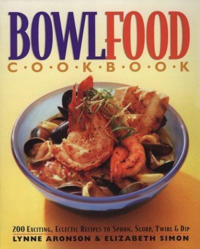 BowlFood Cookbook by Lynn Aronson;  Elizabeth Simon