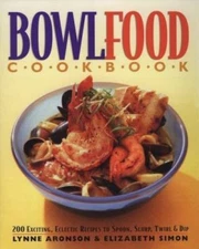 BowlFood Cookbook by Lynn Aronson;  Elizabeth Simon