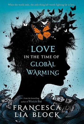 Love in the Time of Global Warming Francesca Lia Block Taschenbuch Englisch 2014
