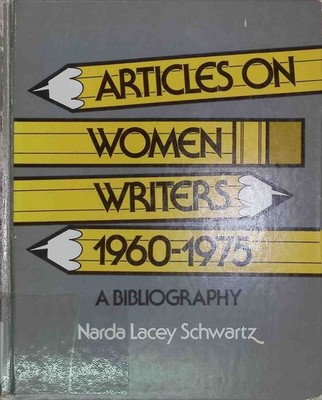 Articles on women writers a bibliography. Schwartz, Narda Lacey: