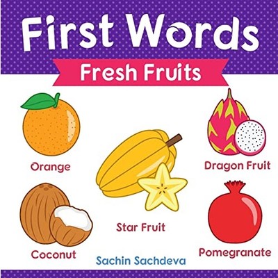First Words (Fresh Fruits): Early Education Book Of Learning Fruits Names With P