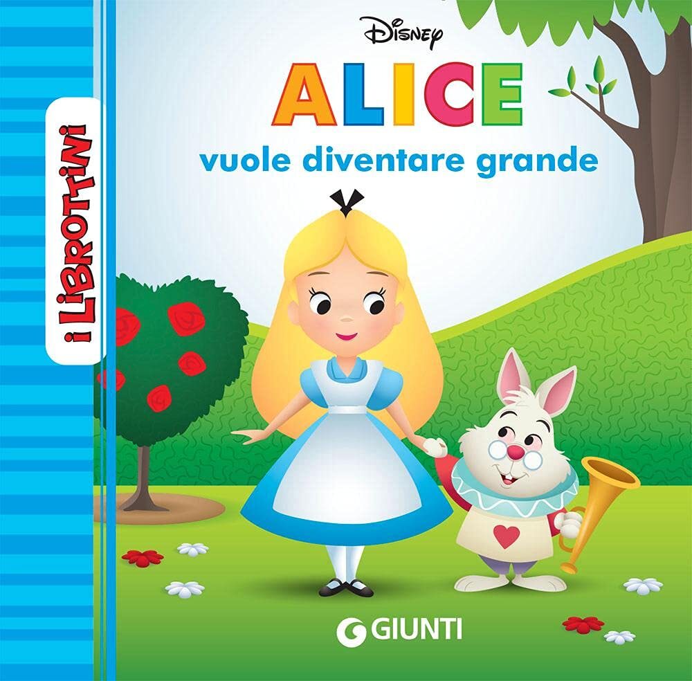 Libri Alice Vuole Diventare Grande. I Librottini. Ediz. A Colori
