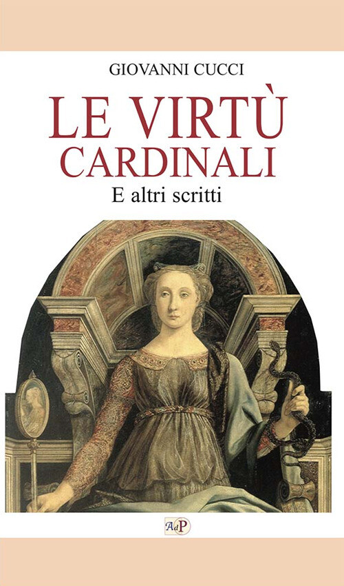 Libri Giovanni Cucci - Le Virtu Cardinali. E Altri Scritti