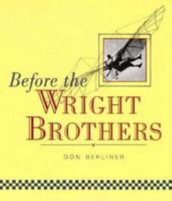 Before the Wright Brothers [Space & Aviation] by Berliner, Don