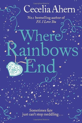 Where Rainbows End By Cecelia Ahern. 9780007260829