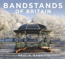 Bandstands of Britain by Paul Rabbitts Book The Cheap Fast Free Post