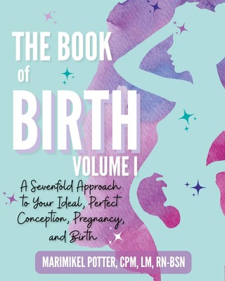 The Book of Birth, Volume I | CPM LM RN-BSN MariMikel Potter | Taschenbuch