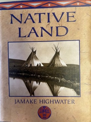 Native land: Sagas of the Indian Americas Jamake Highwater