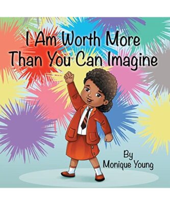 I Am Worth More Than You Can Imagine, Monique Young