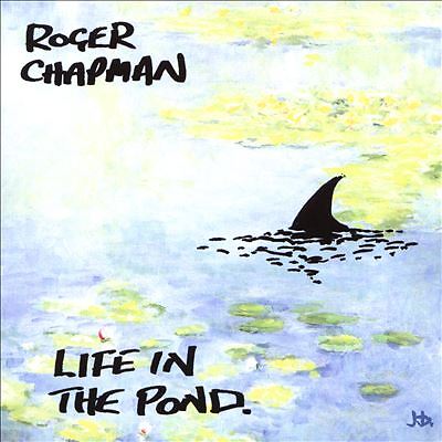 Roger Chapman - Life In The Pond CD