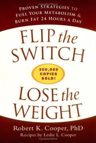 Flip the Switch, Lose the Weight: Proven Strategies to Fuel Your Metabolism &... - Foto 1 di 1
