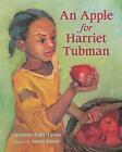 An Apple for Harriet Tubman by Glennette Tilley Turner (Paperback / softback, 2016)