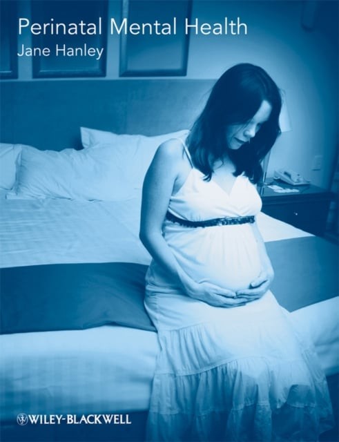Perinatal Mental Health – A guide for Health Professionals and Users Hanley