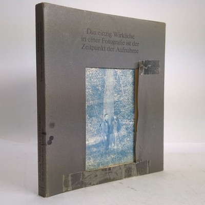 Buch: Das einzig Wirkliche in einer Fotografie ist der Zeitpunkt der Aufnahme