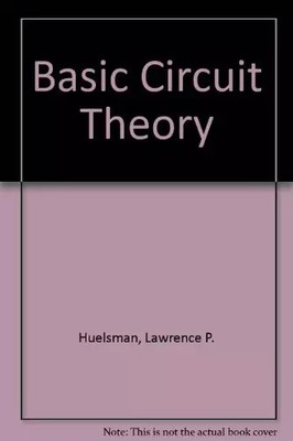 Basic Circuit Theory, Lawrence P. Huelsman