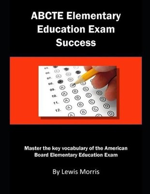Abcte Elementary Education Exam Success: Master the Key Vocabulary of the Americ